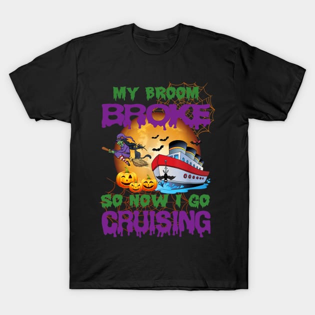 My broom broke so now i go cruising Halloween cruise women T-Shirt by Ortizhw